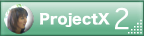 ProjectX 2